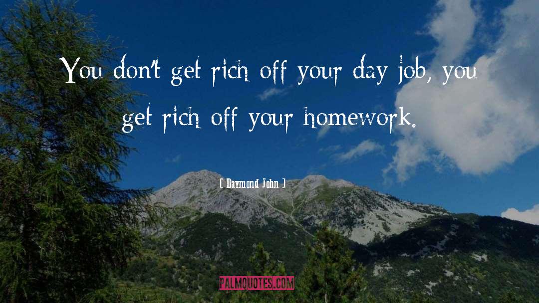 Daymond John Quotes: You don't get rich off