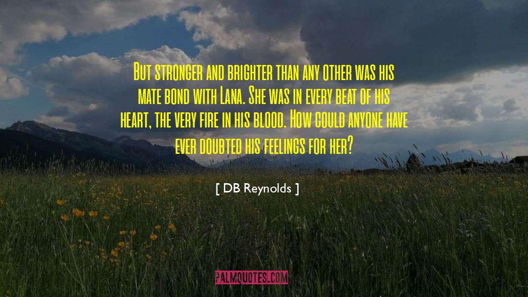DB Reynolds Quotes: But stronger and brighter than