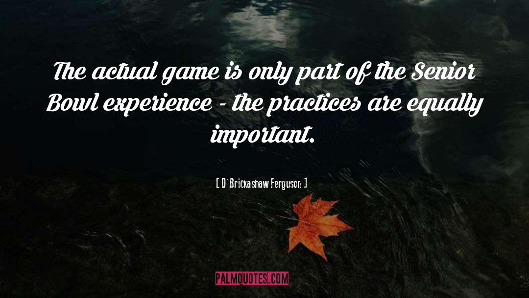 D'Brickashaw Ferguson Quotes: The actual game is only