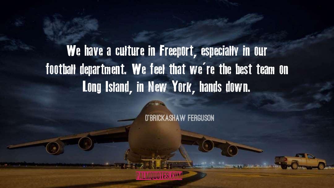 D'Brickashaw Ferguson Quotes: We have a culture in