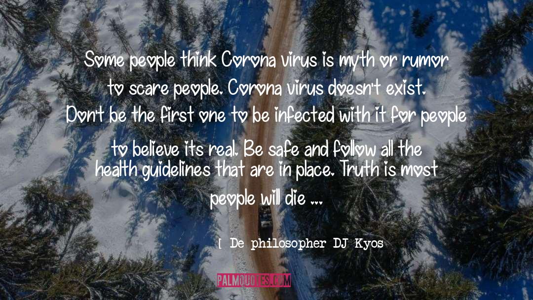 De Philosopher DJ Kyos Quotes: Some people think Corona virus