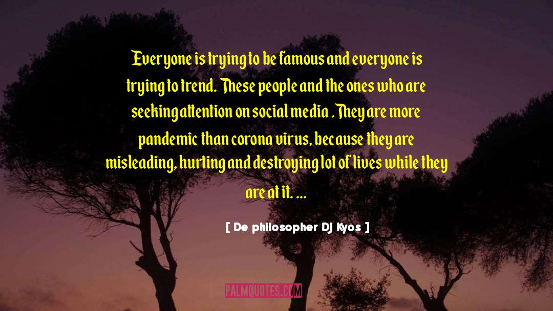 De Philosopher DJ Kyos Quotes: Everyone is trying to be