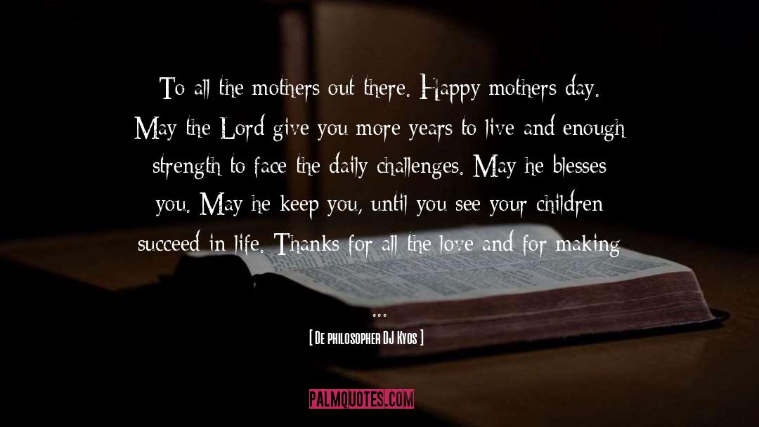 De Philosopher DJ Kyos Quotes: To all the mothers out
