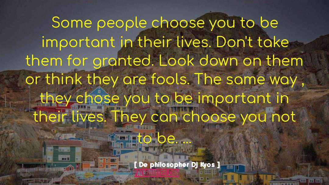 De Philosopher DJ Kyos Quotes: Some people choose you to