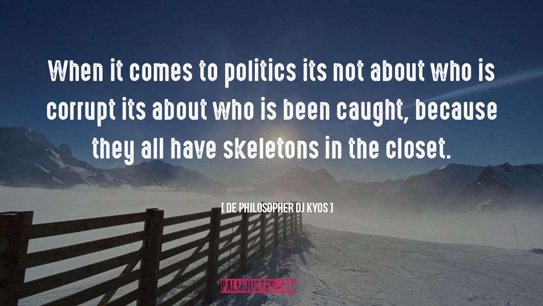 De Philosopher DJ Kyos Quotes: When it comes to politics
