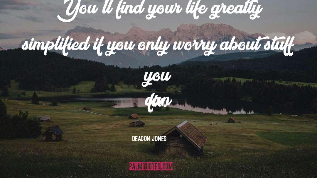 Deacon Jones Quotes: You'll find your life greatly