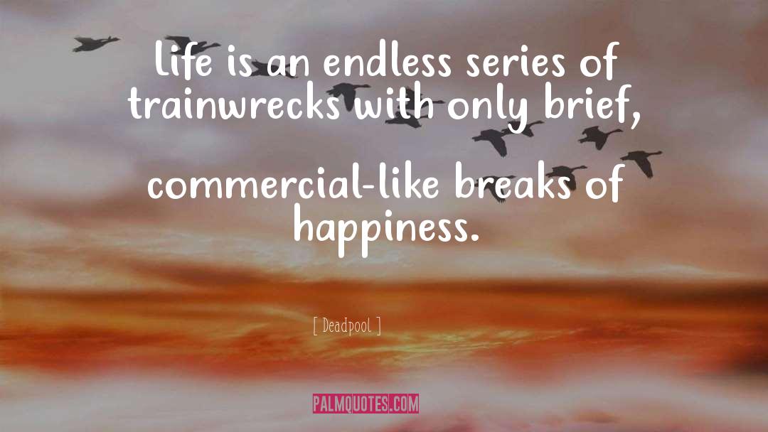 Deadpool Quotes: Life is an endless series