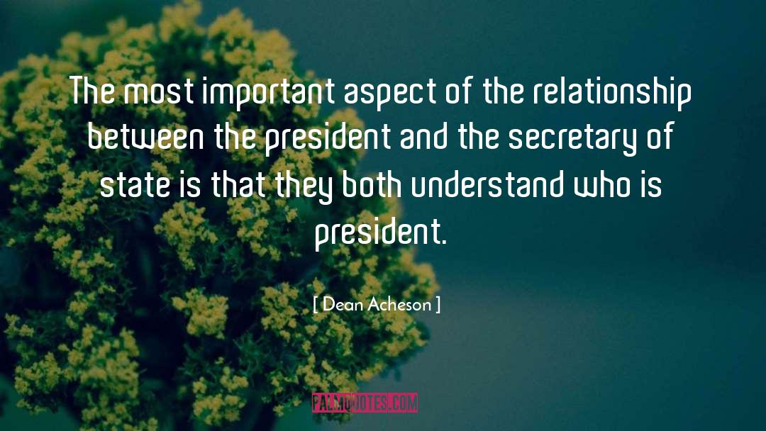 Dean Acheson Quotes: The most important aspect of