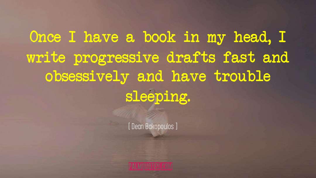 Dean Bakopoulos Quotes: Once I have a book