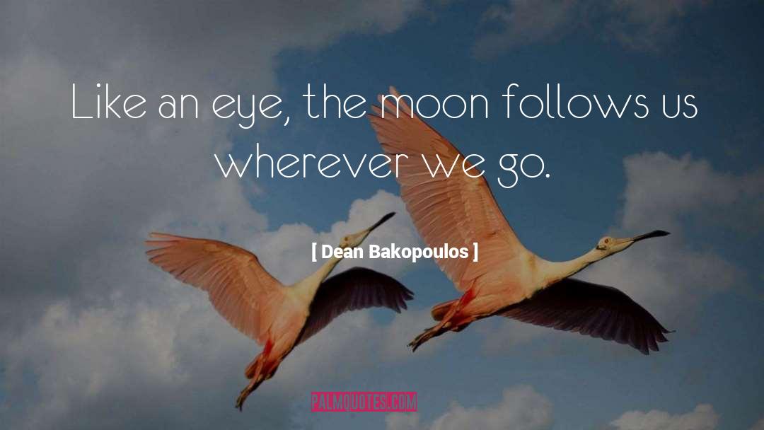 Dean Bakopoulos Quotes: Like an eye, the moon