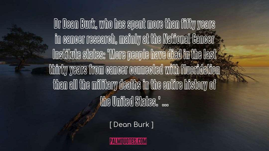 Dean Burk Quotes: Dr Dean Burk, who has