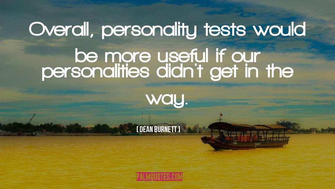 Dean Burnett Quotes: Overall, personality tests would be