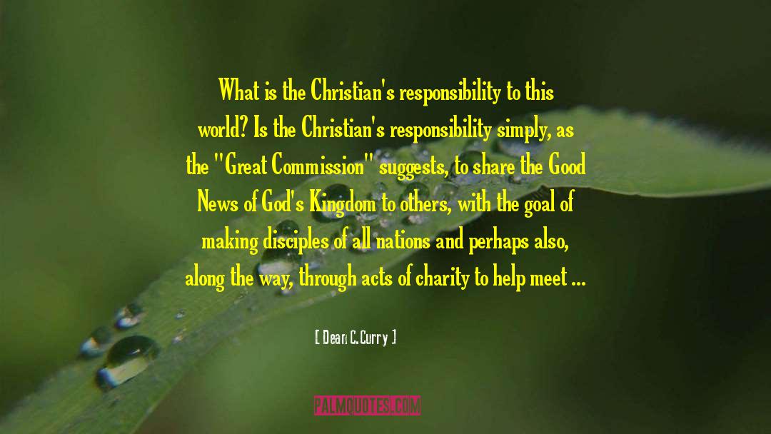 Dean C.Curry Quotes: What is the Christian's responsibility