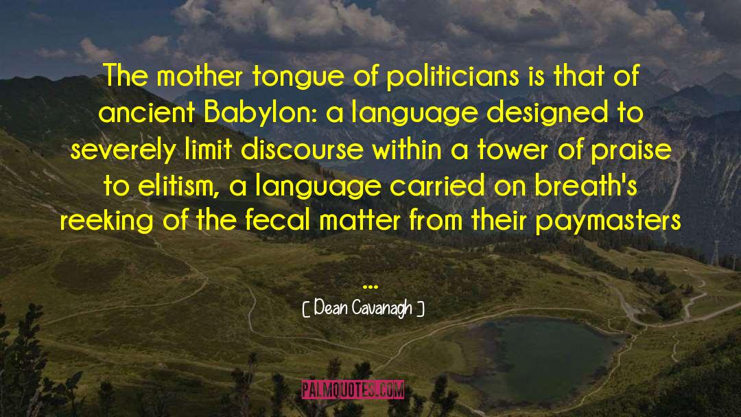 Dean Cavanagh Quotes: The mother tongue of politicians