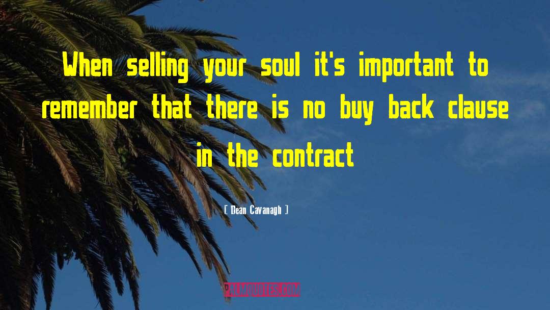 Dean Cavanagh Quotes: When selling your soul it's