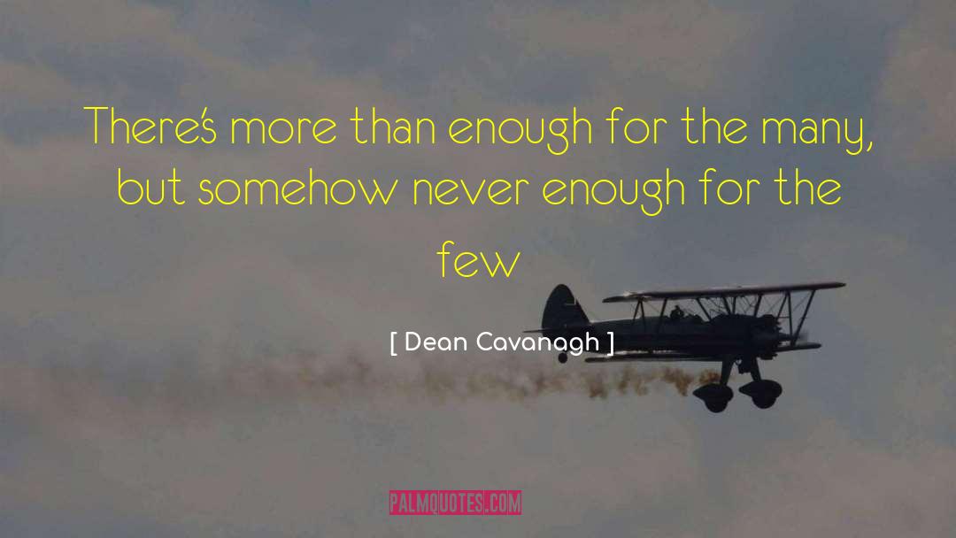 Dean Cavanagh Quotes: There's more than enough for