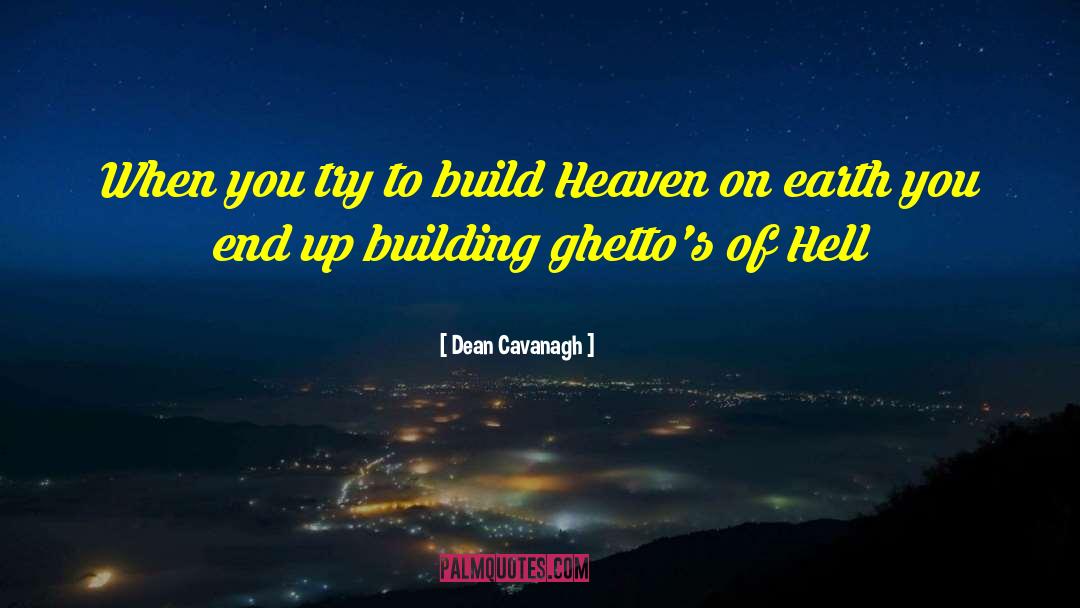 Dean Cavanagh Quotes: When you try to build