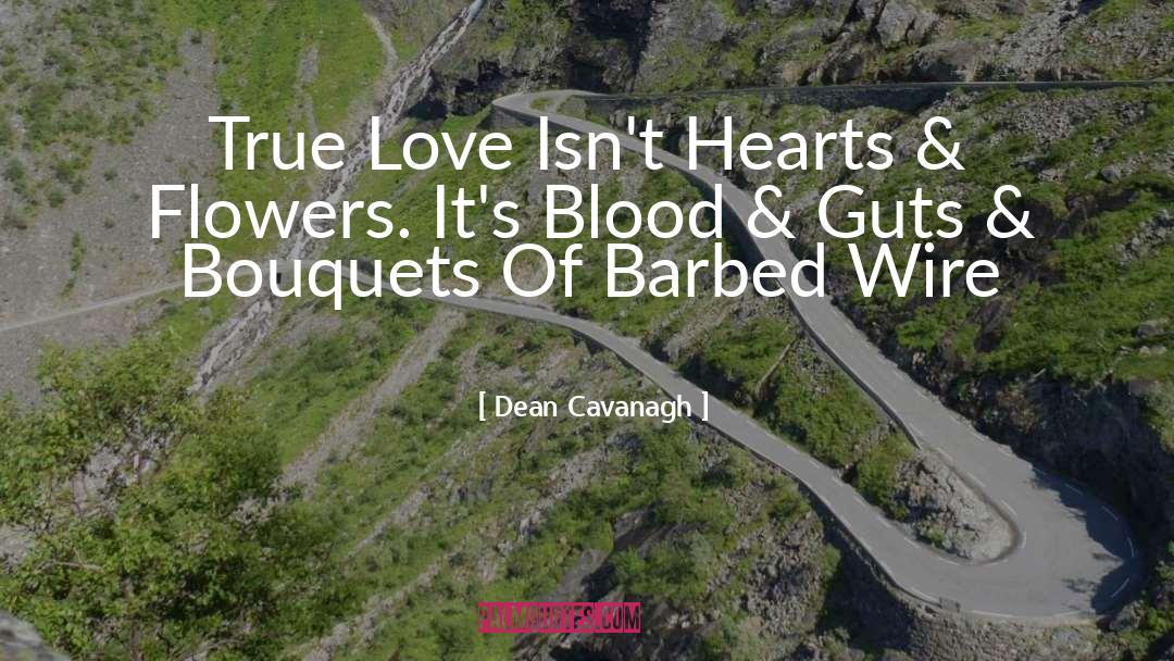 Dean Cavanagh Quotes: True Love Isn't Hearts &