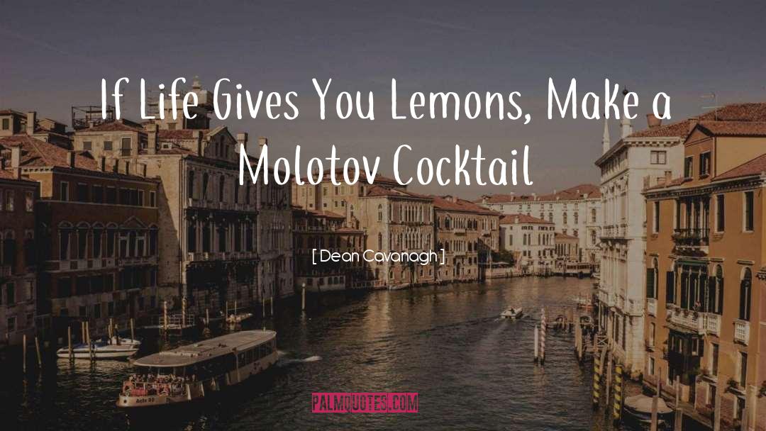 Dean Cavanagh Quotes: If Life Gives You Lemons,