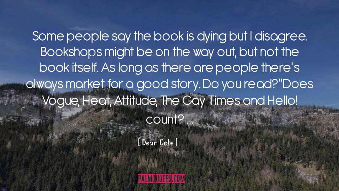 Dean Cole Quotes: Some people say the book