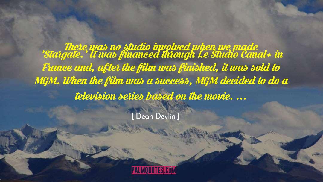 Dean Devlin Quotes: There was no studio involved