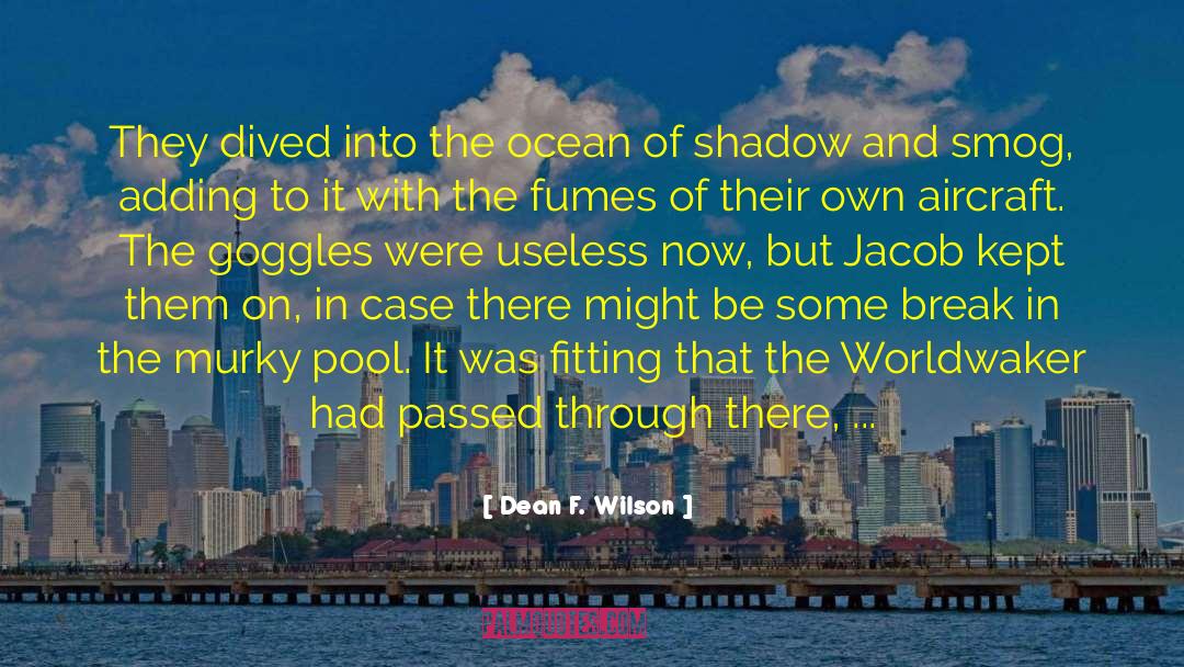 Dean F. Wilson Quotes: They dived into the ocean