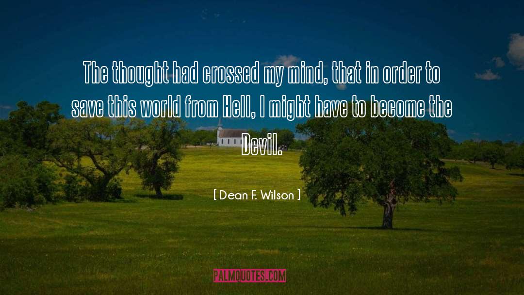 Dean F. Wilson Quotes: The thought had crossed my