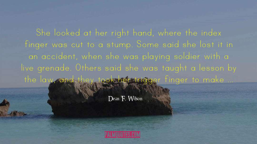 Dean F. Wilson Quotes: She looked at her right