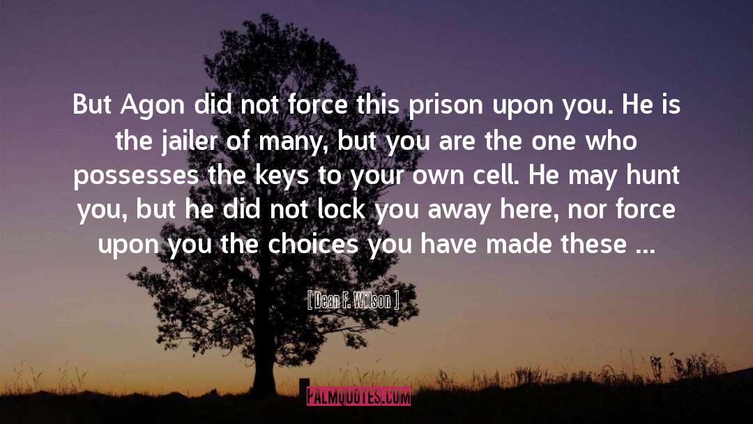 Dean F. Wilson Quotes: But Agon did not force