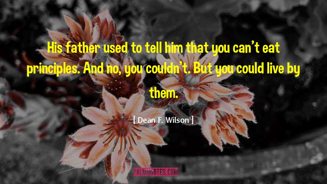 Dean F. Wilson Quotes: His father used to tell