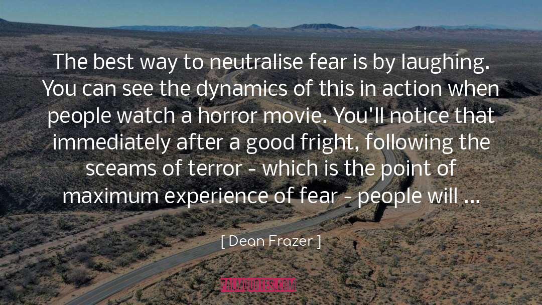 Dean Frazer Quotes: The best way to neutralise