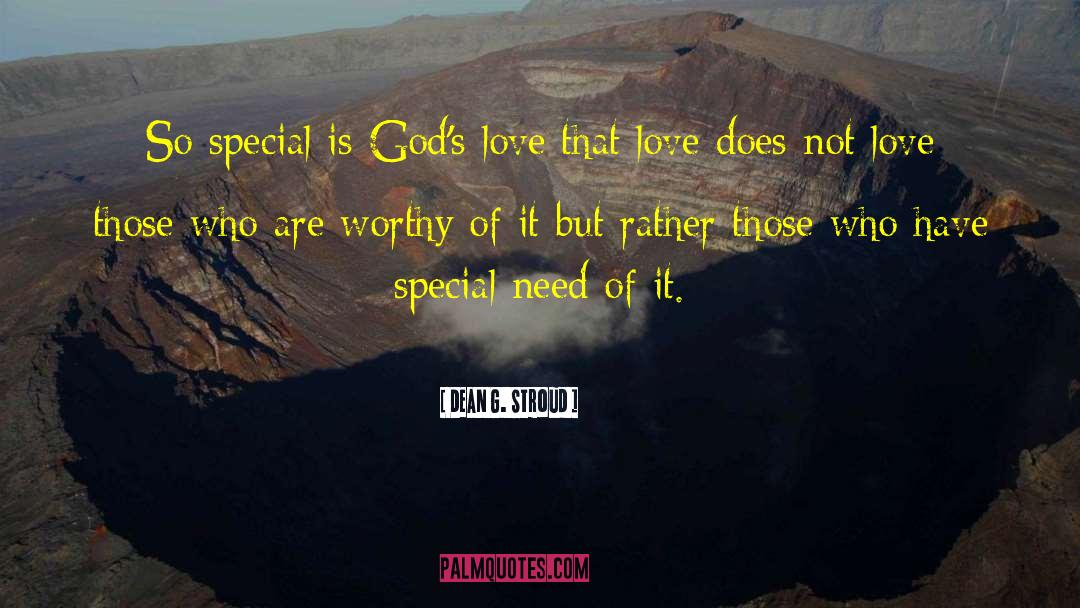 Dean G. Stroud Quotes: So special is God's love