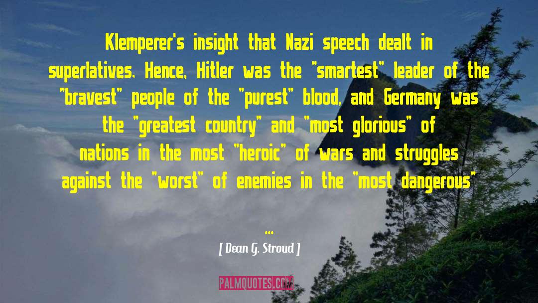 Dean G. Stroud Quotes: Klemperer's insight that Nazi speech