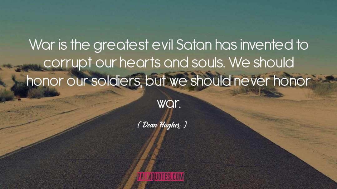 Dean Hughes Quotes: War is the greatest evil