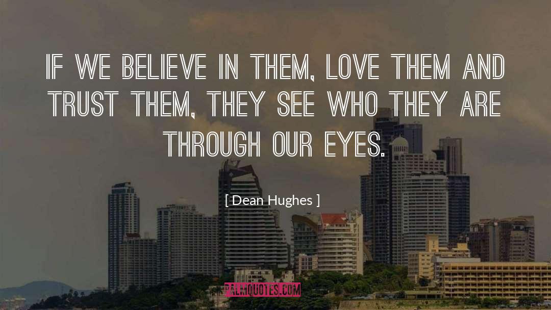 Dean Hughes Quotes: If we believe in them,