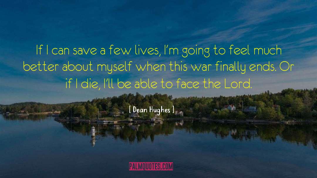 Dean Hughes Quotes: If I can save a