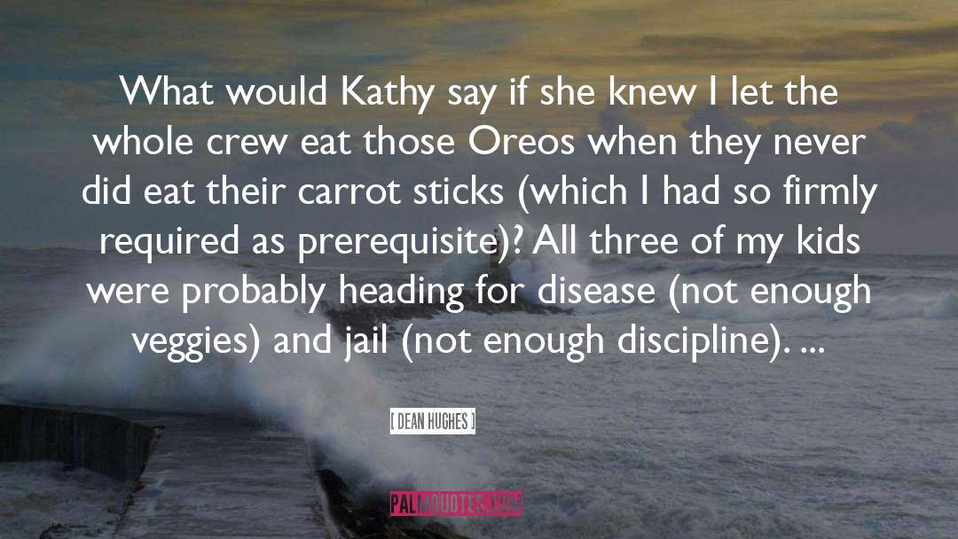 Dean Hughes Quotes: What would Kathy say if