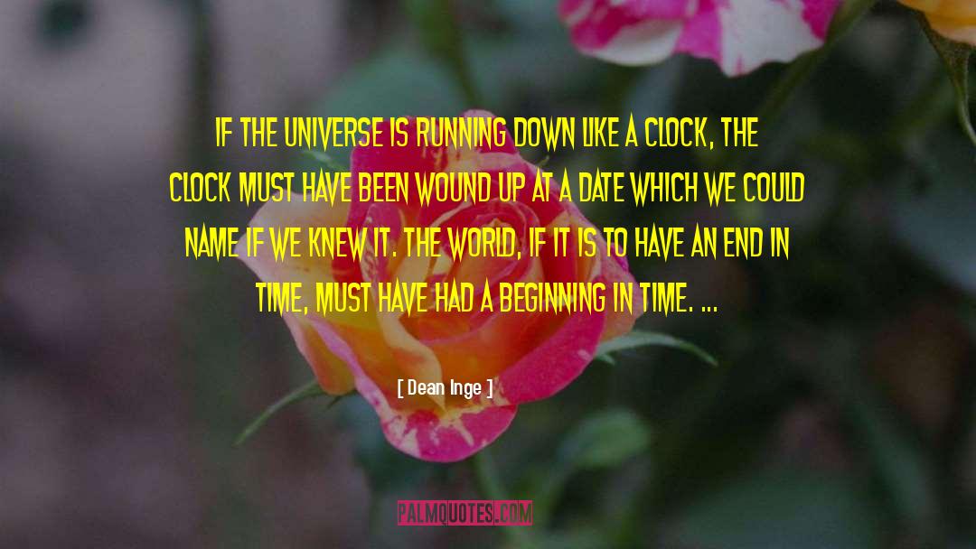 Dean Inge Quotes: If the universe is running