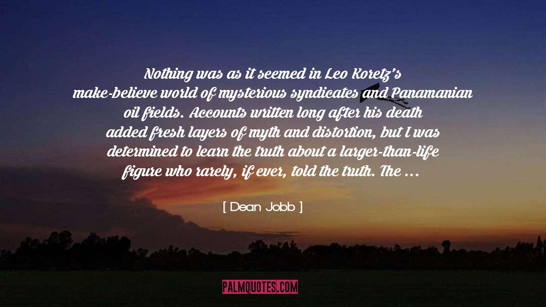 Dean Jobb Quotes: Nothing was as it seemed