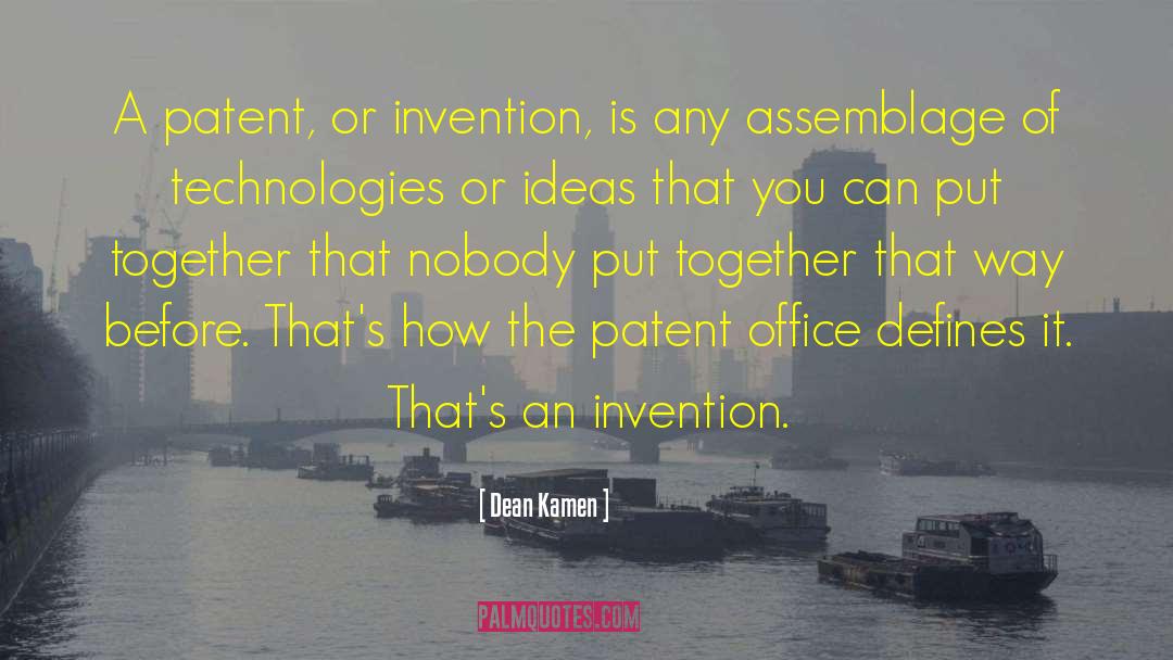 Dean Kamen Quotes: A patent, or invention, is