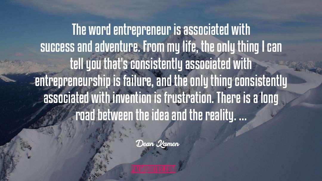 Dean Kamen Quotes: The word entrepreneur is associated