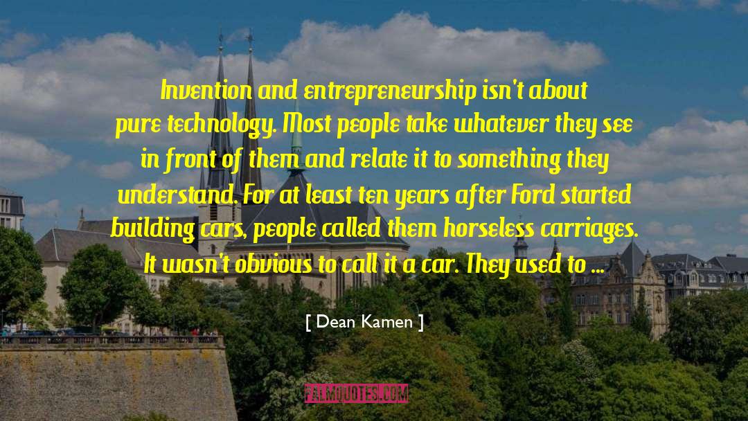 Dean Kamen Quotes: Invention and entrepreneurship isn't about