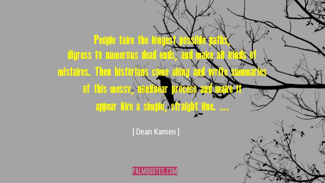 Dean Kamen Quotes: People take the longest possible