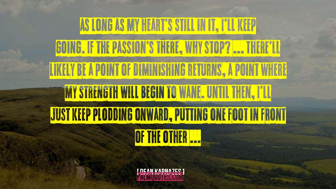 Dean Karnazes Quotes: As long as my heart's