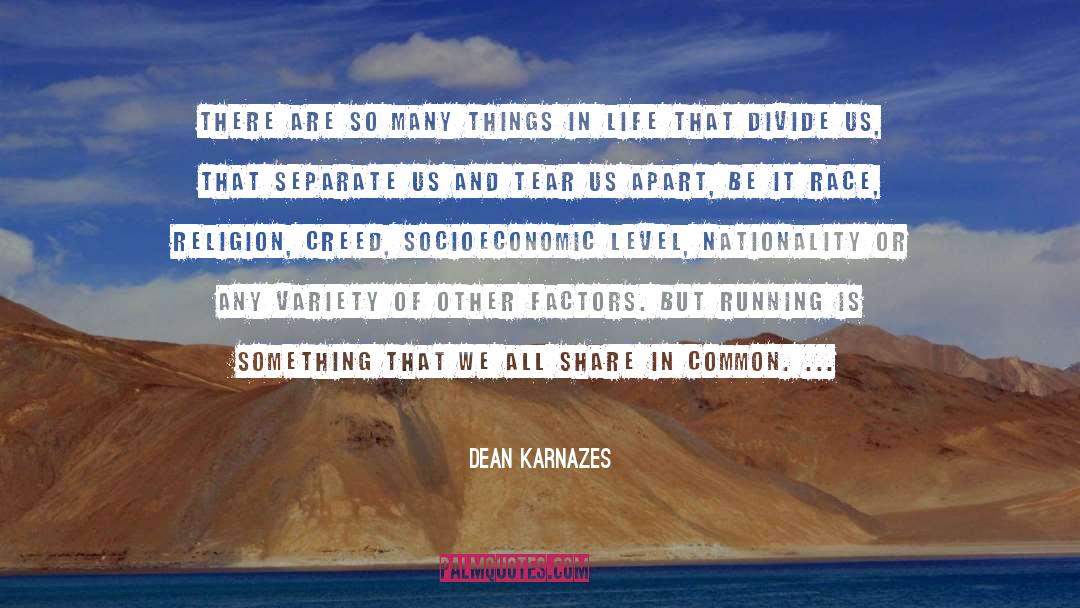 Dean Karnazes Quotes: There are so many things