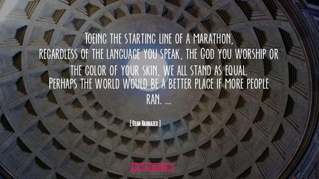 Dean Karnazes Quotes: Toeing the starting line of