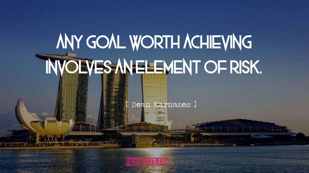 Dean Karnazes Quotes: Any goal worth achieving involves