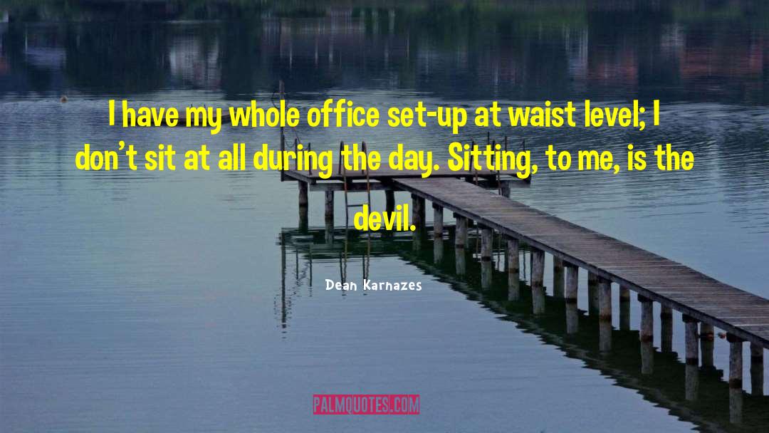 Dean Karnazes Quotes: I have my whole office