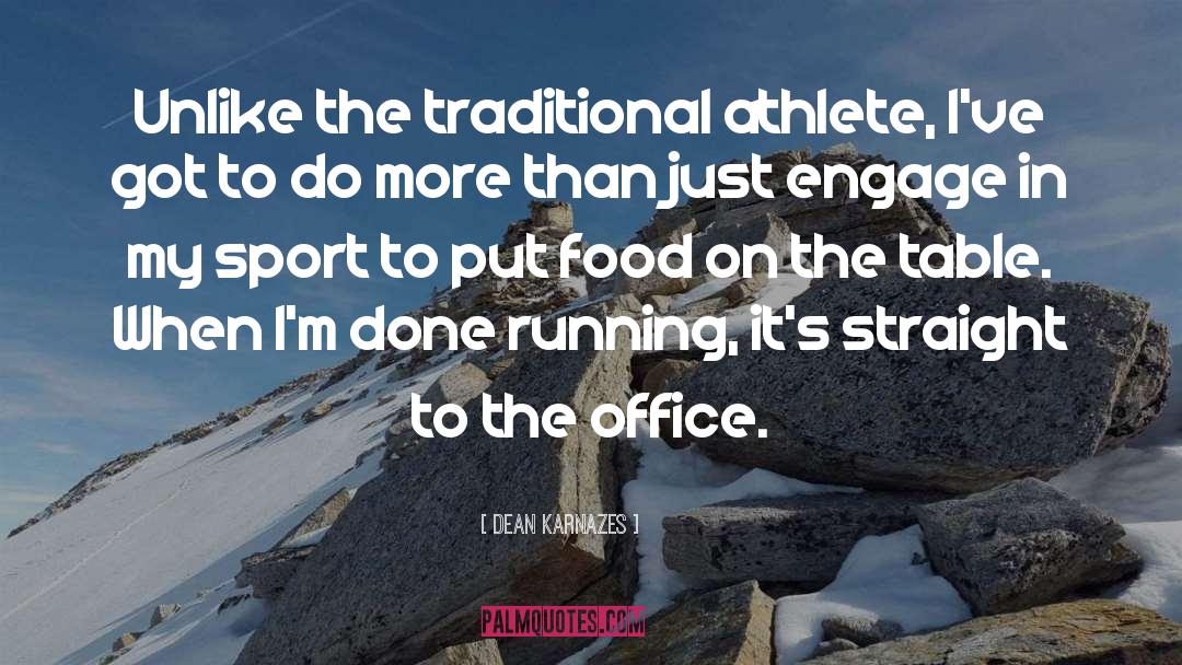 Dean Karnazes Quotes: Unlike the traditional athlete, I've