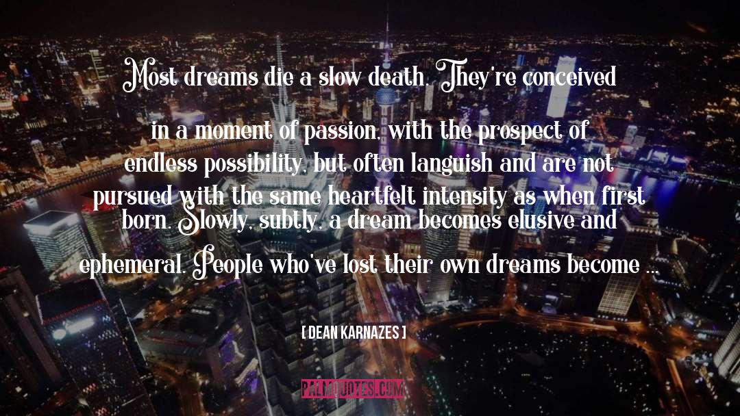 Dean Karnazes Quotes: Most dreams die a slow